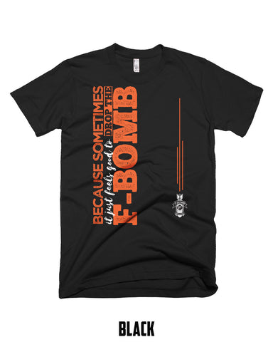 Feels Good to Drop the F-Bomb - Short Sleeve T-Shirt - F-Bomb Morale Gear