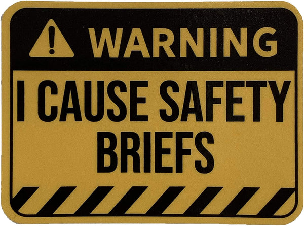 “Warning: I Cause Safety Briefs” - Bumper Sticker / Vinyl Decal