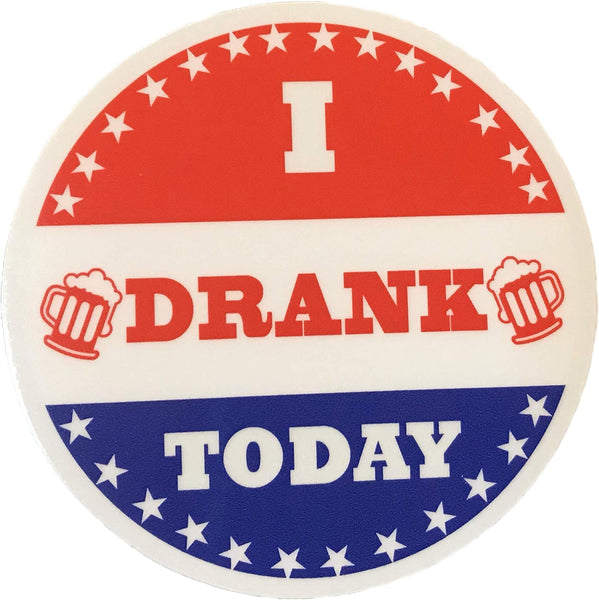 I Drank Today - Bumper Sticker / Vinyl Decal