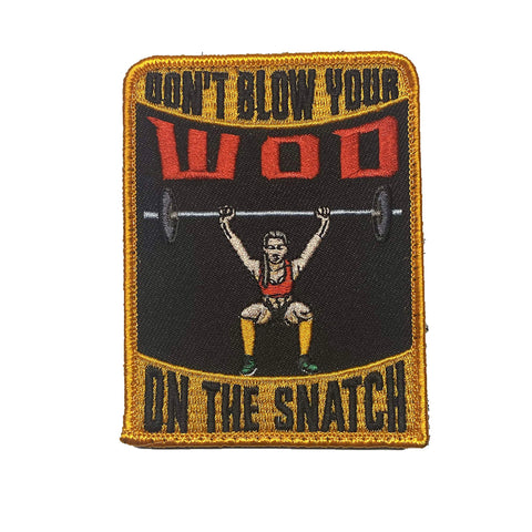 “Don’t Blow Your WOD on the Snatch” Embroidered CrossFit Morale Patch